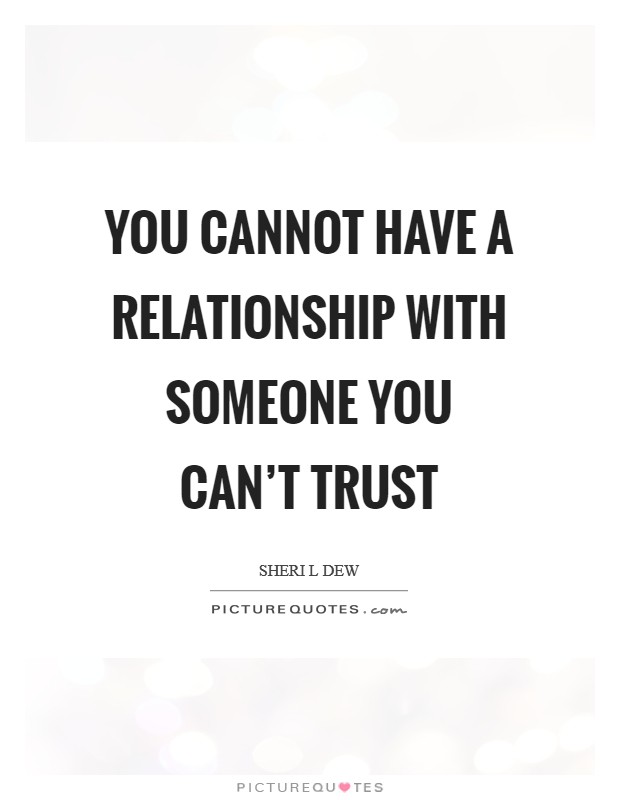 Trust with someone don t should be you you should you