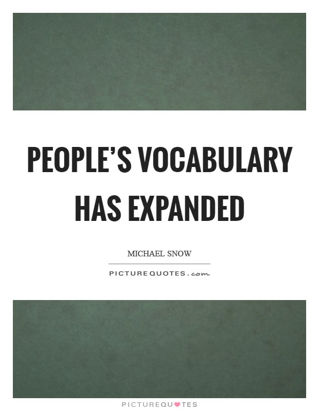 People’s vocabulary has expanded Picture Quote #1
