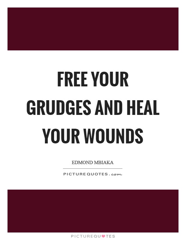Free your grudges and heal your wounds Picture Quote #1