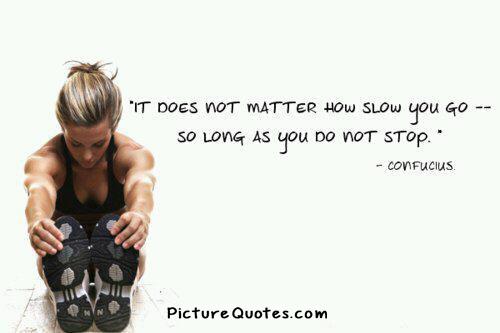 It does not matter how slow you go so long as you do not stop Picture Quote #2