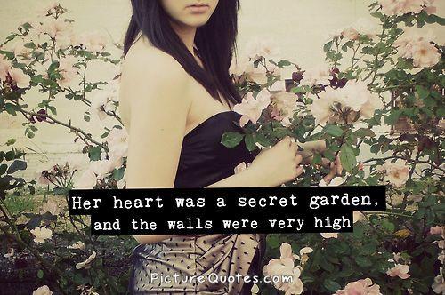 Her heart was a secret garden and the walls were very high Picture Quote #2