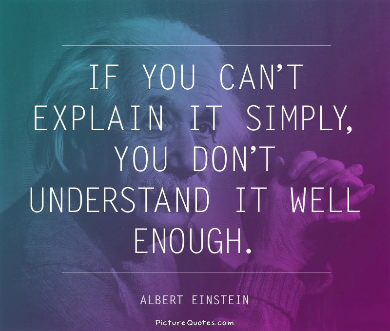 If you can't explain it simply you don't understand it well enough Picture Quote #3