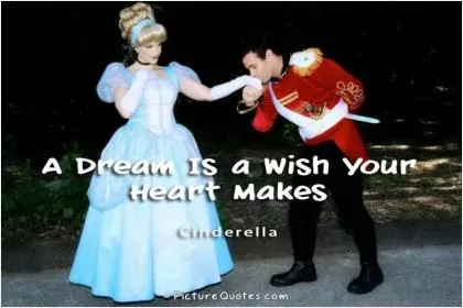 A Dream Is a Wish Your Heart Makes Picture Quote #3