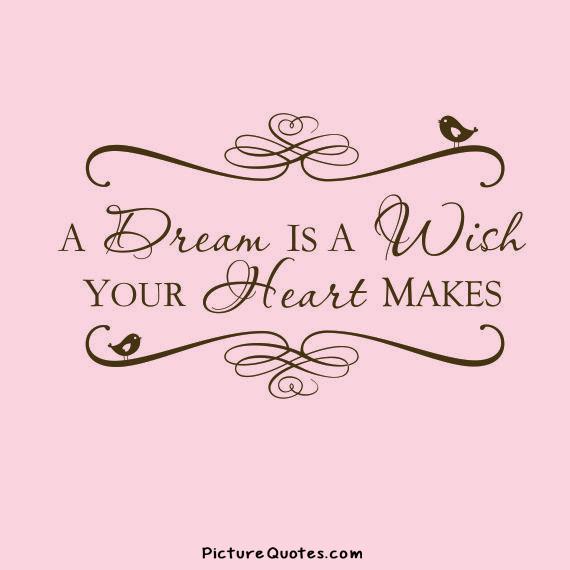 A Dream Is a Wish Your Heart Makes Picture Quote #2