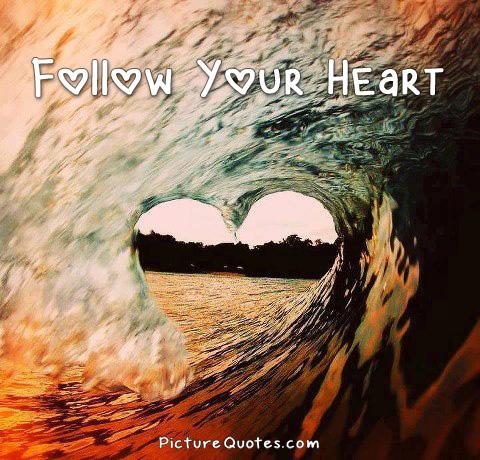 Follow your heart Picture Quote #6