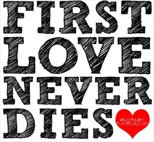 First love never dies Picture Quote #1
