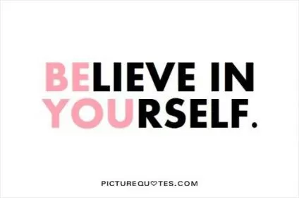 Believe in yourself Picture Quote #4