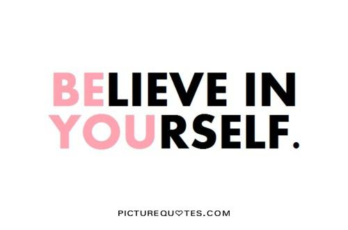 Believe in yourself Picture Quote #1