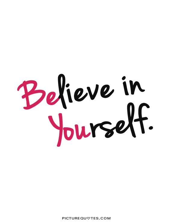 Believe in yourself Picture Quote #2
