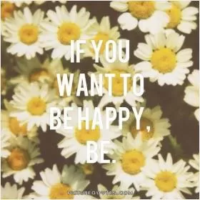 If you want to be happy, be Picture Quote #1
