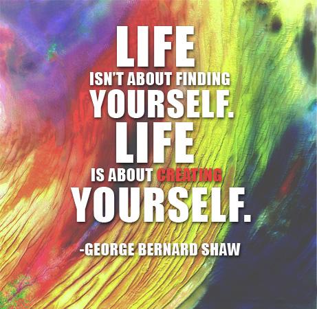 Life isn't about finding yourself. life is about creating yourself Picture Quote #2