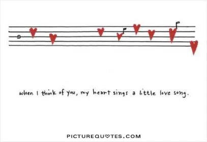 When i think of you my heart sings a little love song Picture Quote #1