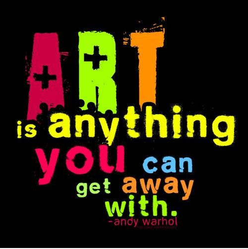 Art is anything you can get away with Picture Quote #1