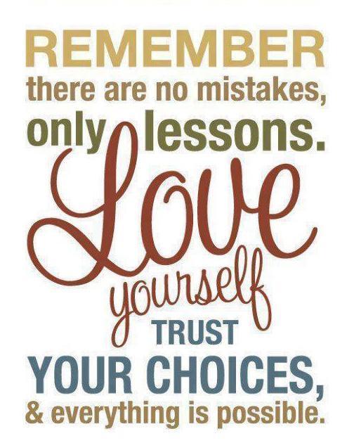 Remember, there are no mistakes, only lessons. Love yourself, trust your choices, and everything is possible Picture Quote #2