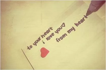 To your heart, i love you, from my heart Picture Quote #1