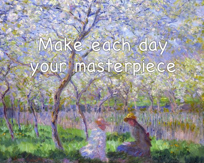 Make each day your masterpiece Picture Quote #1