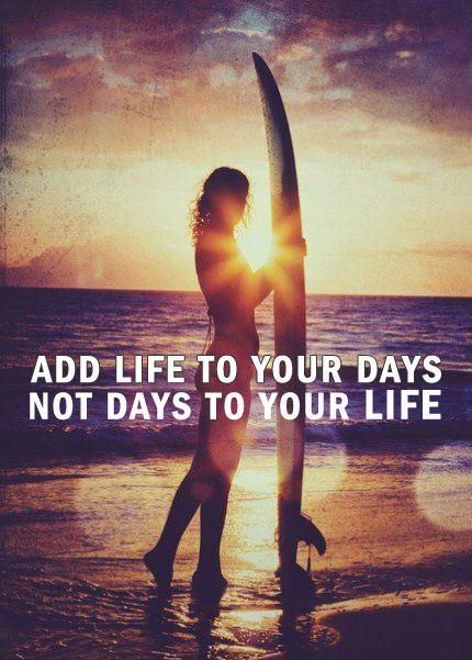 Add life to your days not days to your life Picture Quote #1