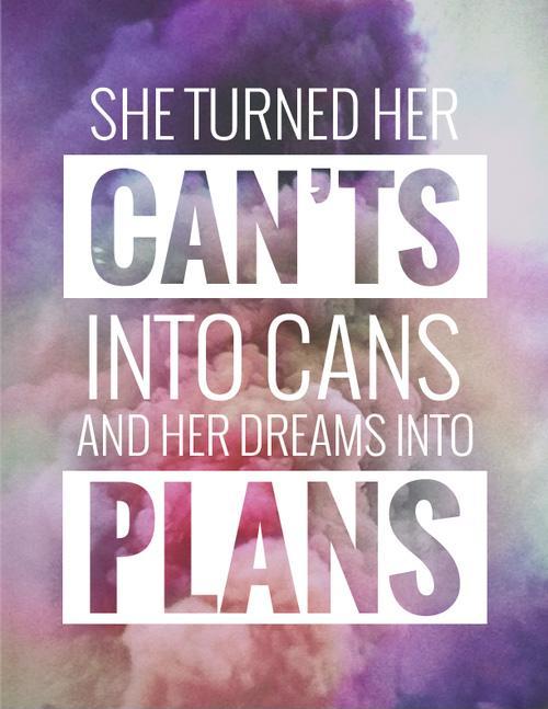She turned her can'ts into cans and her dreams into plans Picture Quote #2