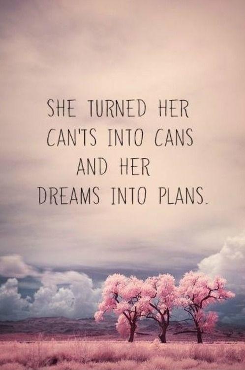 She turned her can'ts into cans and her dreams into plans Picture Quote #3