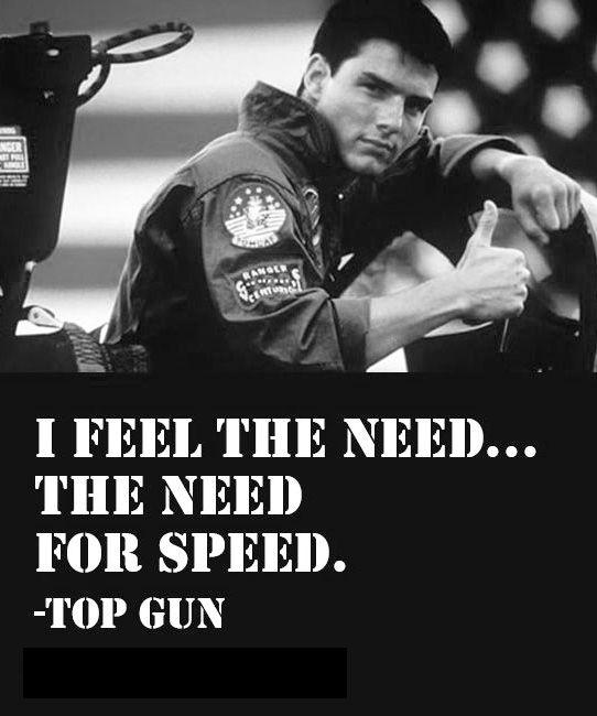 I feel the need, the need for speed Picture Quote #2