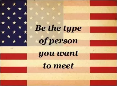 Be the type of person you want to meet Picture Quote #2