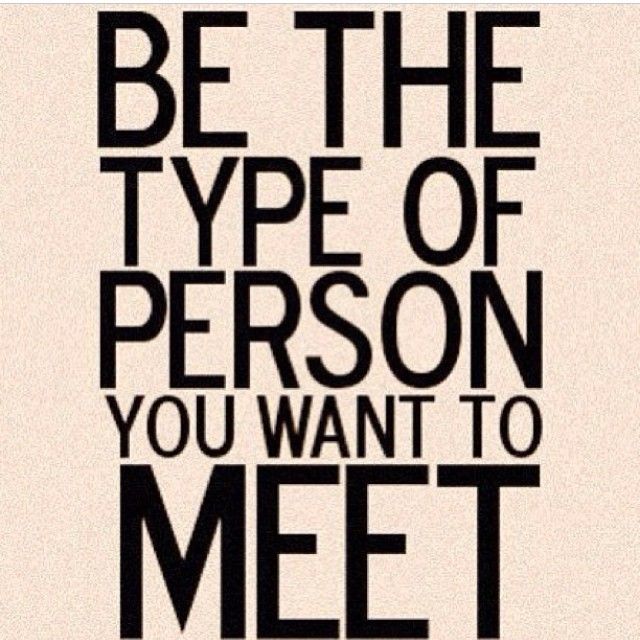 Be the type of person you want to meet Picture Quote #1