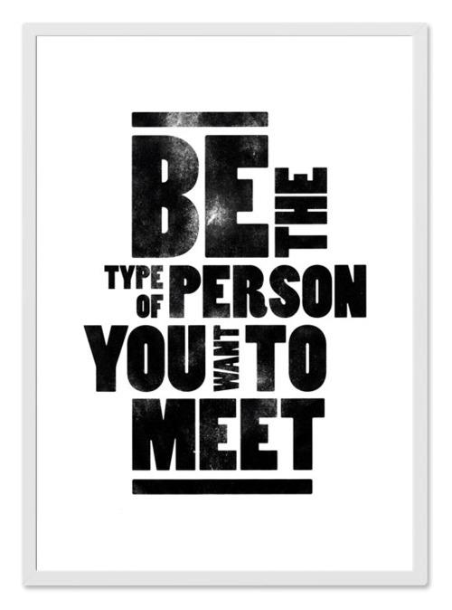 Be the type of person you want to meet Picture Quote #3