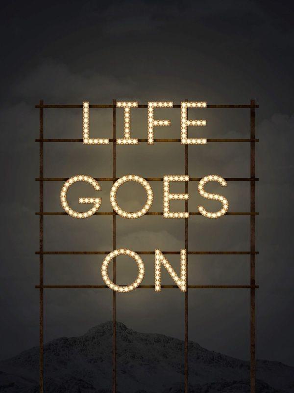 Life goes on Picture Quote #4