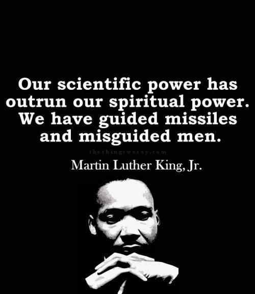 Our scientific power has outrun our spiritual power. We have guided missiles and misguided men Picture Quote #1