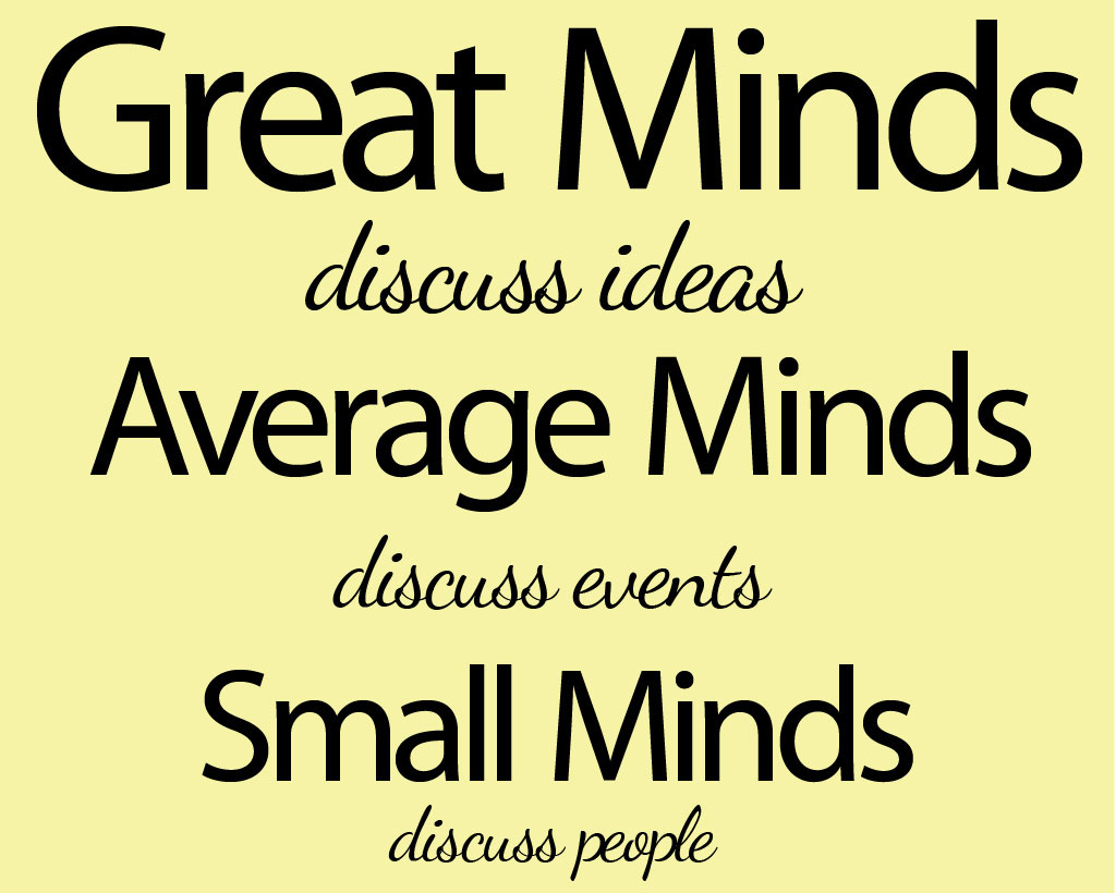 Great minds discuss ideas. Average minds discuss events. Small minds discuss people Picture Quote #1