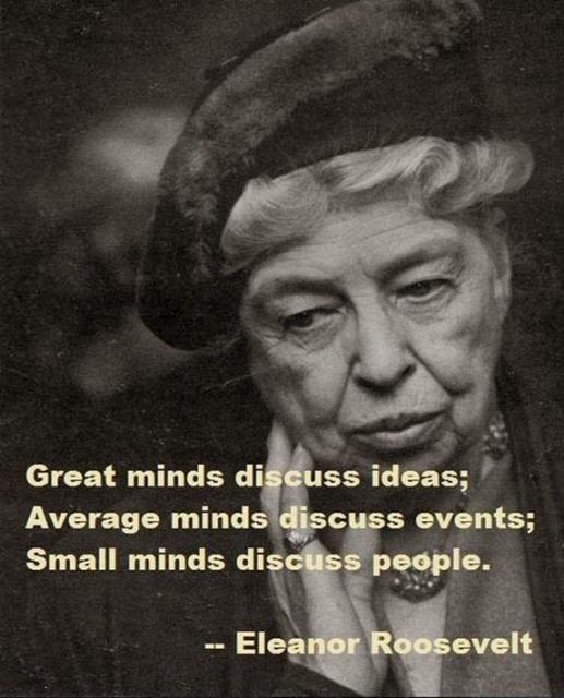 Great minds discuss ideas. Average minds discuss events. Small minds discuss people Picture Quote #6