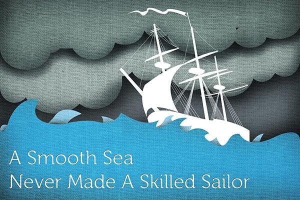 A smooth sea never made a skilled sailor Picture Quote #1