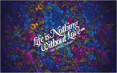 Life is nothing without love Picture Quote #1