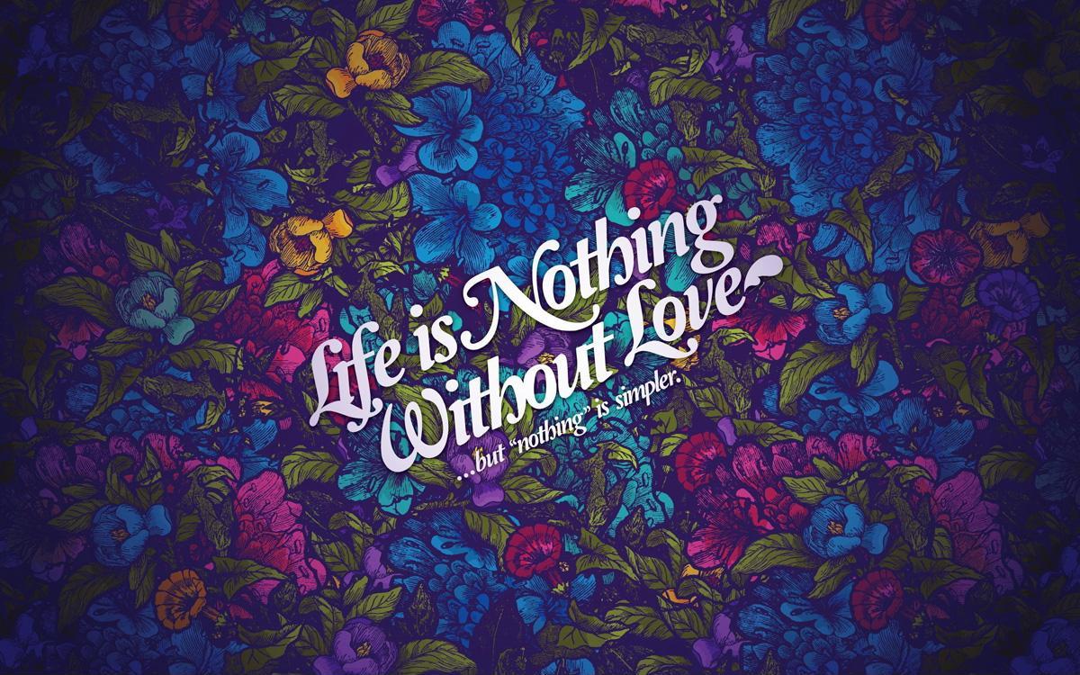 Life is nothing without love Picture Quote #1