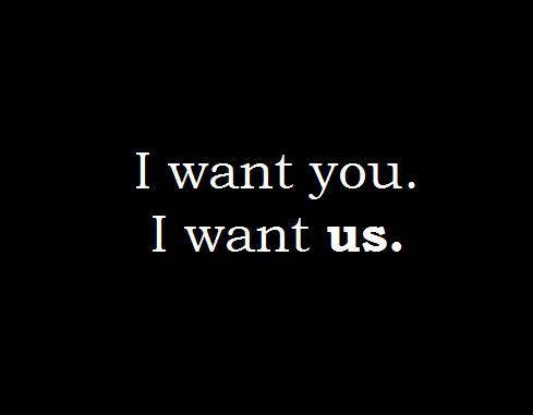 I want you. I want us Picture Quote #1