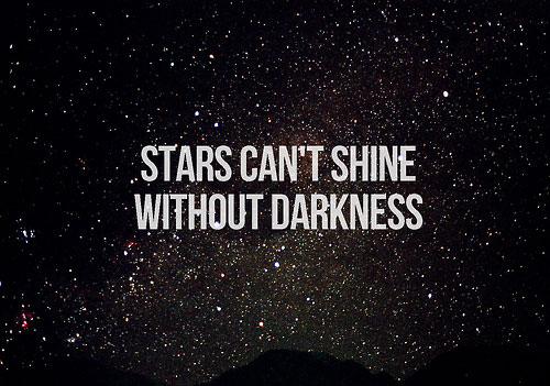 Stars can't shine without darkness Picture Quote #2
