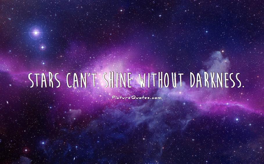 Stars can't shine without darkness Picture Quote #3