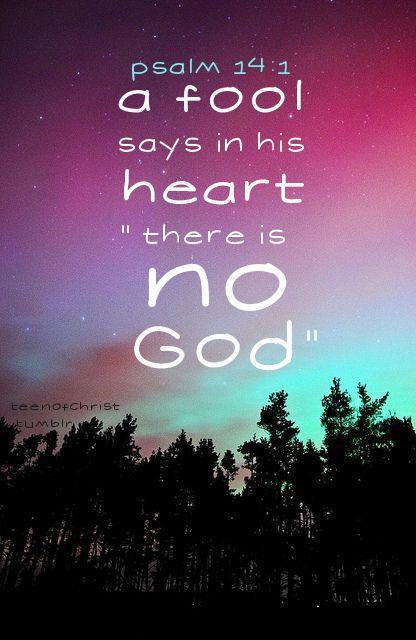A fool says in his heart, there is no God Picture Quote #1