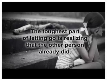 The toughest part of letting go is realizing the other person already did Picture Quote #1