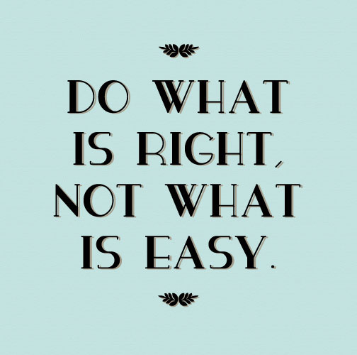 Do what is right, not what is easy Picture Quote #1