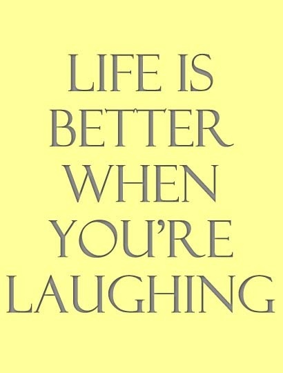 Life is better when you're laughing Picture Quote #7