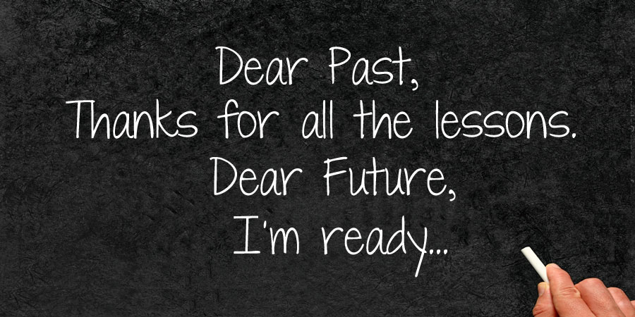 Dear past thanks for all the lessons. Dear future, i'm ready Picture Quote #1