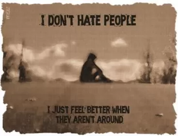 I don't hate people i just feel better when they aren't around Picture Quote #1