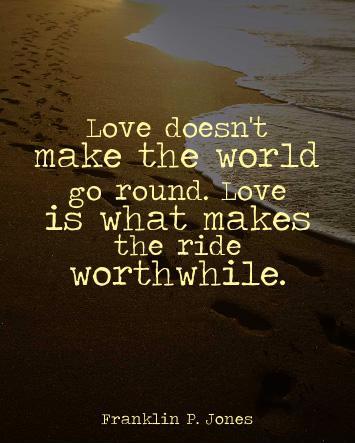Love doesn't make the world go round. Love is what makes the ride worthwhile Picture Quote #2