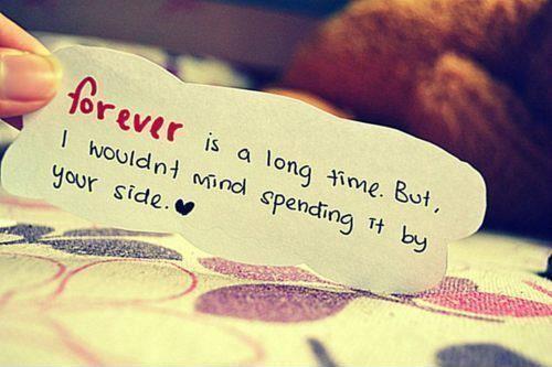 Forever is a long time but i wouldn't mind spending it by your side Picture Quote #2