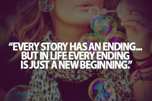 Every story has an end, but in life every end is just a new beginning Picture Quote #3