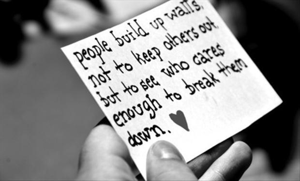 Sometimes you put walls up not to keep people out, but to see who cares enough to break them down Picture Quote #1