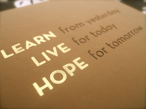 Learn from yesterday, live for today, hope for tomorrow Picture Quote #10