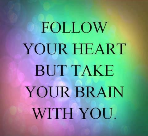Follow your heart but take your brain with you Picture Quote #2