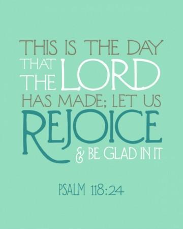 This is the day that the LORD has made. Let us rejoice and be glad in it Picture Quote #1